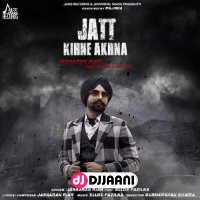 Jatt Kihne Akhna Jaskaran Riar