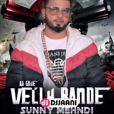 Aa Gaye Velly Bande Sunny Mehndi