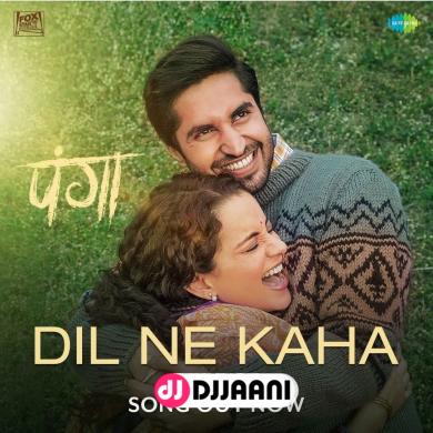 Dil Ne Kaha (Panga) Jassi Gill Ft Kangana Ranaut