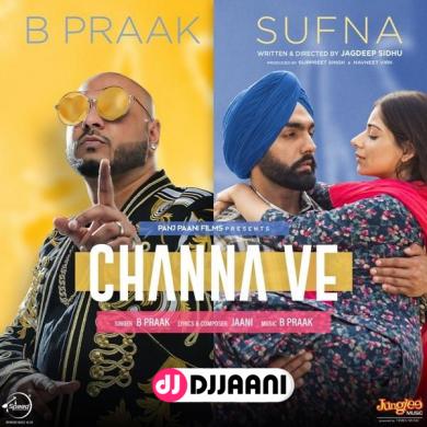 Channa Ve (Sufna) B Praak