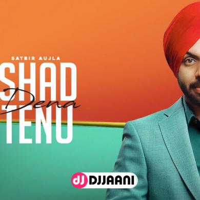 Shad Dena Tenu Satbir Aujla