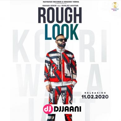 Rough Look Gagan Kokri Ft Gurlez Akhtar