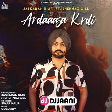 Ardaasa Kardi Jaskaran Riar Ft Shehnaz Gill
