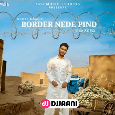 Border Nede Pind Romey Maan