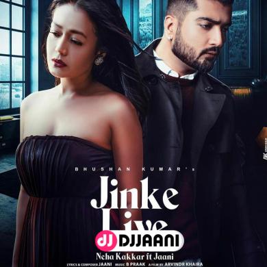 Jinke Liye Neha Kakkar Ft Jaani