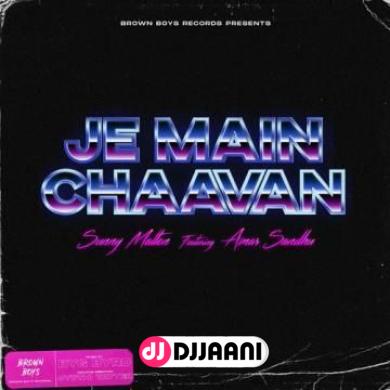 Je Main Chaavan Amar Sandhu