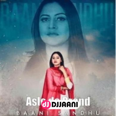 Asle Da Brand Baani Sandhu Asle Da Brand Baani Sandhu