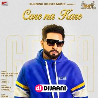 Care Na Kare Geeta Zaildar