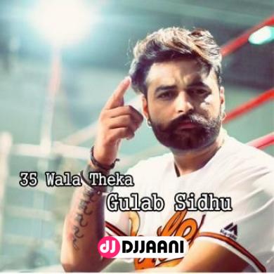 35 Wala Theka Gulab Sidhu