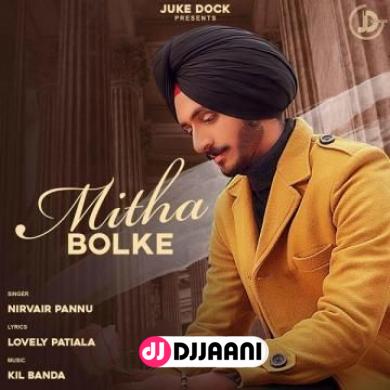 Mitha Bolke Nirvair Pannu