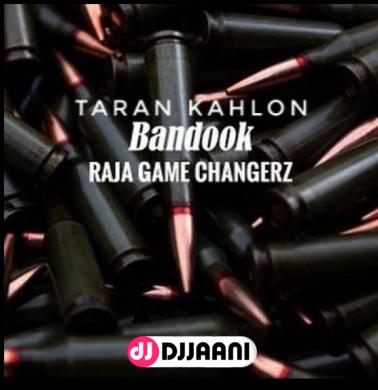 Bandook Taran Kahlon Ft Raja Game Changerz