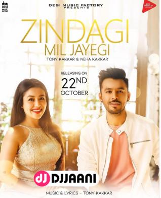 Zindagi Mil Jayegi Tony Kakkar Ft Neha Kakkar