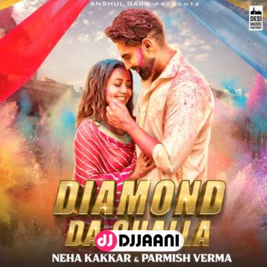 Diamond Da Challa Neha Kakkar Ft Parmish Verma song