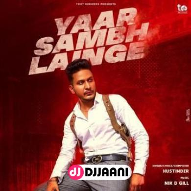 Yaar Sambh Lainge Hustinder