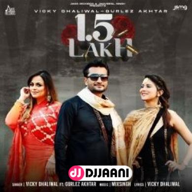 1.5 Lakh Vicky Dhaliwal Ft Gurlez Akhtar