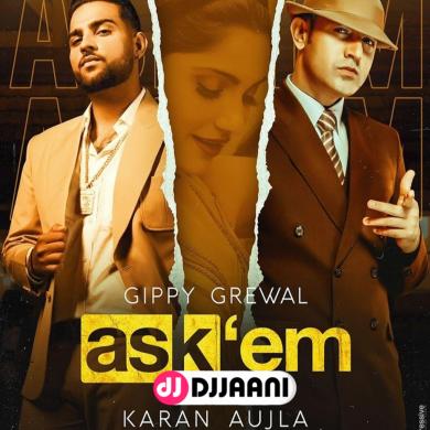 Ask Them Gippy Grewal Ft Karan Aujla