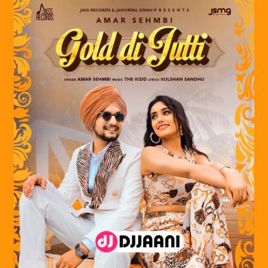 Gold Di Jutti Amar Sehmbi