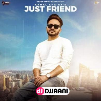 Just Friend Kamal Khaira