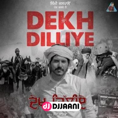 Dekh Dilliye Jass Bajwa