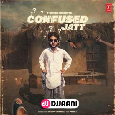 Confused Jatt Vadda Grewal
