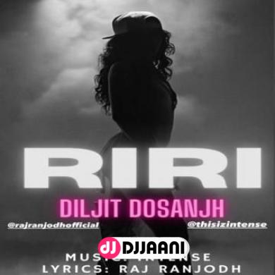 RiRi Diljit Dosanjh