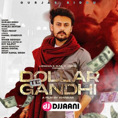 Dollar Te Gandhi Gurjas Sidhu Ft Gurlez Akhtar