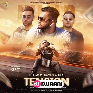 Tension Nijjar Ft Karan Aujla