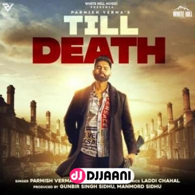 Till Death Parmish Verma