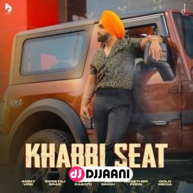 Khabbi Seat Ammy Virk
