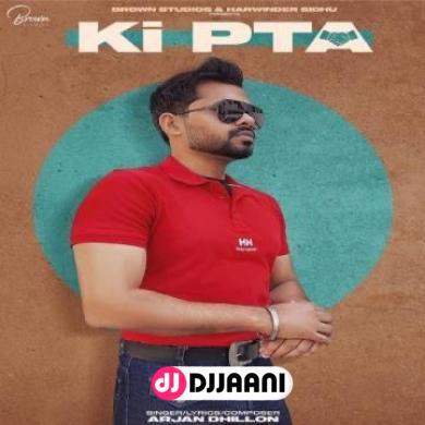Ki Pta Arjan Dhillon