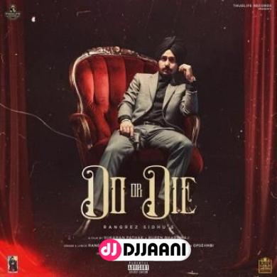 Do Or Die Rangrez Sidhu