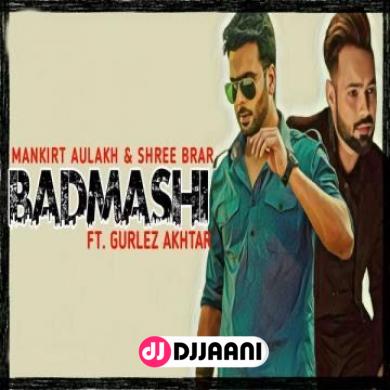 Badmashi Mankirt Aulakh Ft Gurlez Akhtar