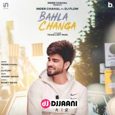 Bahla Changa Inder Chahal