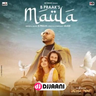 Maula B Praak Mp3 Song 320kbps Download - Djjaani