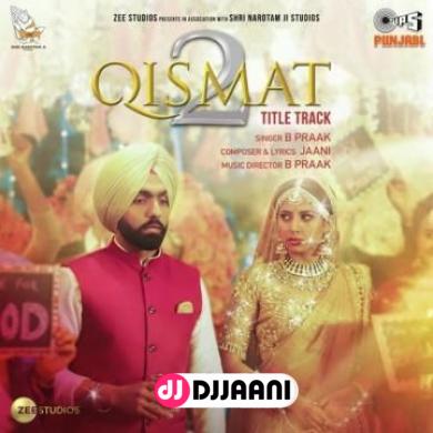 Qismat 2 Title Track Ammy Virk Ft B Praak