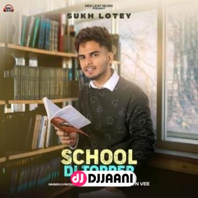 School Di Topper Sukh Lotey