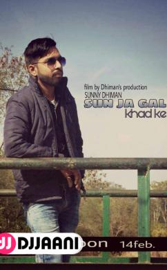 Sun Ja Gall Khad ke Ur Sunny dhiman