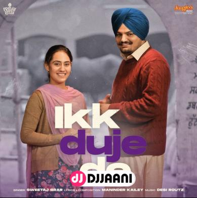 Ikk Duje De (Moosa Jatt) Sweetaj Brar Ft Sidhu Moose Wala