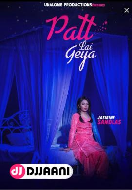 Patt Lai Gya Jasmine Sandlas