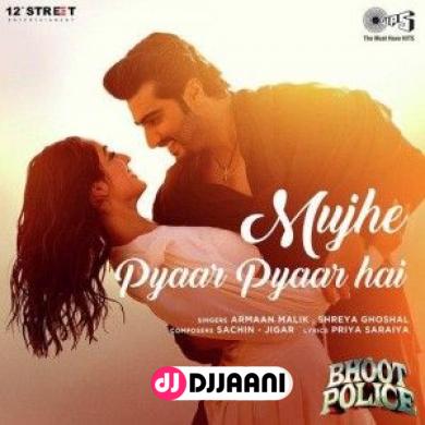 Mujhe Pyaar Pyaar Hai (Bhoot Police) Armaan Malik