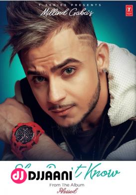She Dont Know Millind Gaba