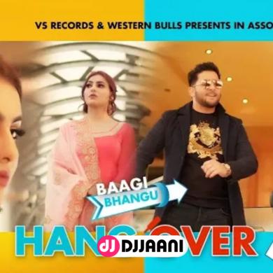 Hangover Baagi Bhangu Ft Ginni Kapoor