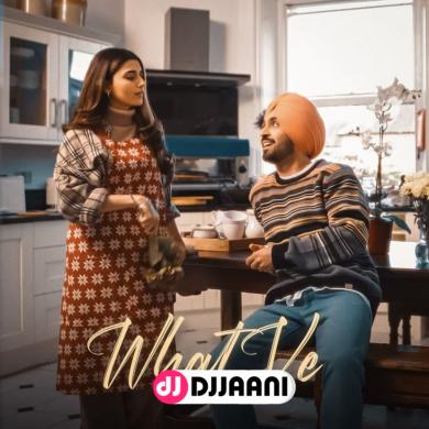 What Ve Diljit Dosanjh Ft Nimrat Khaira
