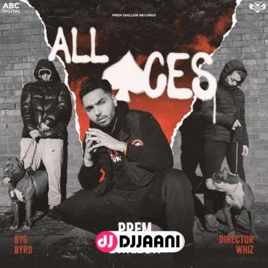 All Aces Prem Dhillon Mp3 Song 320kbps Download - Djjaani