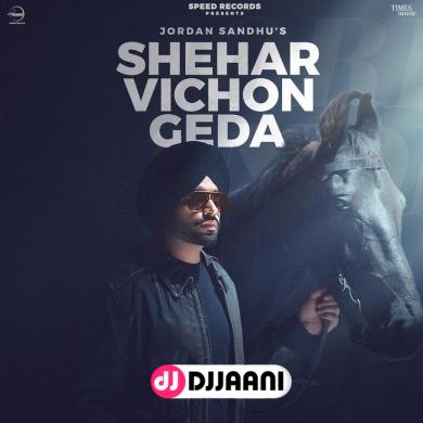 Shehar Vichon Geda Jordan Sandhu
