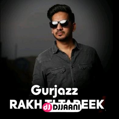 Rakh Ti Tareek Gurjazz