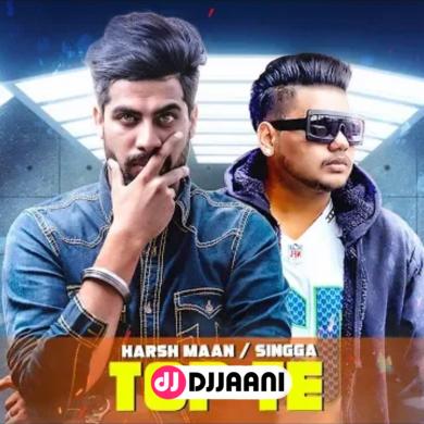 Top Te Harsh Maan Ft Singga