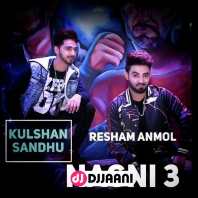 Nagni 3 Resham Anmol Ft Kulshan Sandhu